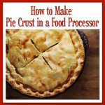 How to Make Pie Crust in a Food Processor
