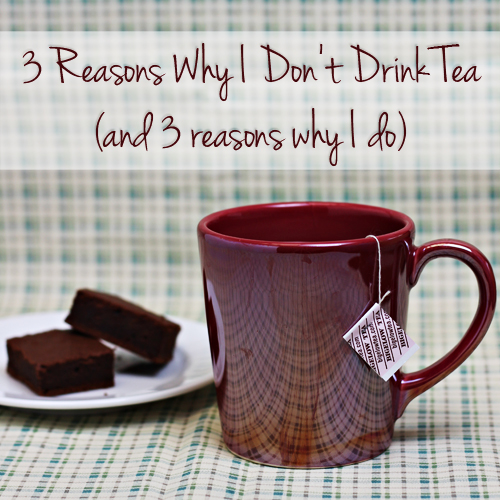 3 Reasons Why I Don't Drink Tea