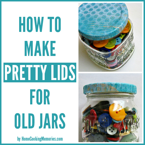 How to Make Pretty Lids for Old Jars (to use for homemade food gifts, craft organizing, office storage)