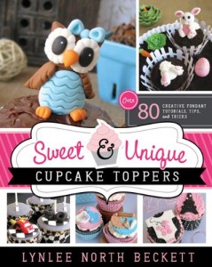 Sweet & Unique Cupcake Toppers by Lynlee North Beckett