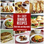 10+ Easy Dinner Recipes Kids Can Help Make - Home Cooking Memories