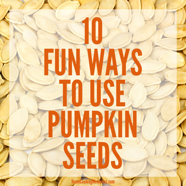 10 Fun Ways to Use Pumpkin Seeds