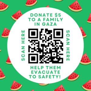 Graphic with scattered watermelon wedges and a QR code asking viewers to donate $5 to a family in Gaza to help them evacuate to safety.